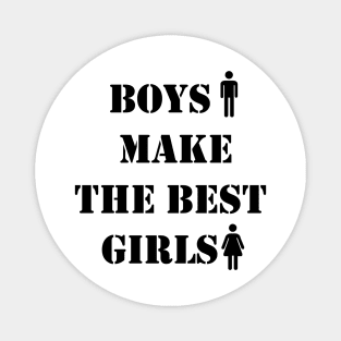 Boys make the best girls Magnet